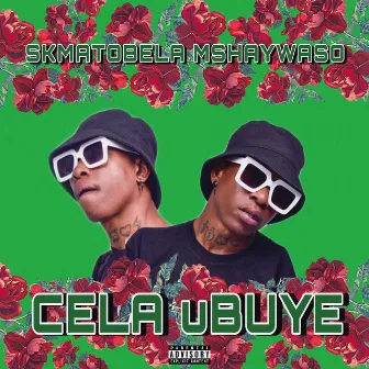 Cela Ubuye by SKMATOBELA MSHAYWASO