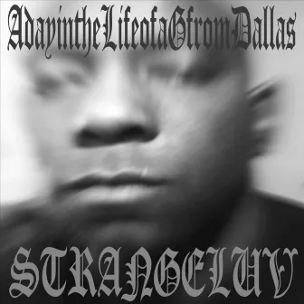 A Day In the Life of a G From Dallas by Strangeluv