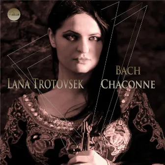 J.S. Bach: Partita No. 2 in D Minor, BWV 1004: V. Chaconne by Lana Trotovsek