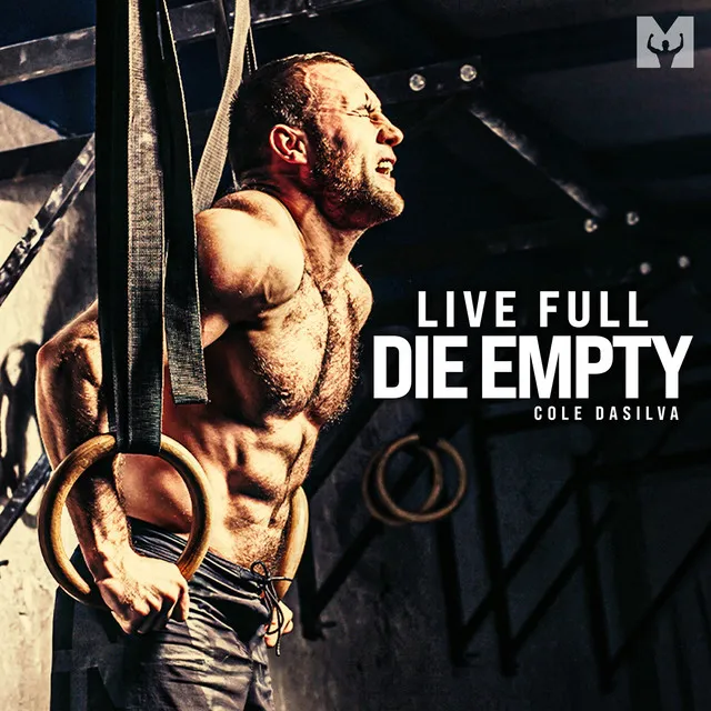 Live Full Die Empty (Motivational Speech)