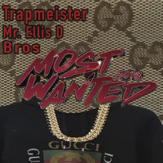 Most Wanted 2018 by Mr. Ellis D