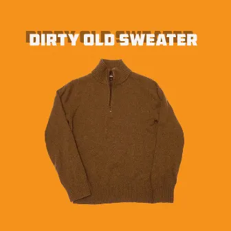 Dirty Old Sweater by Clint Chandler