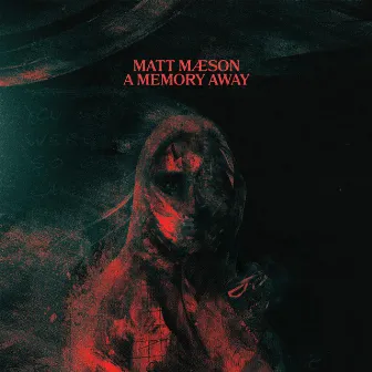 A Memory Away by Matt Maeson