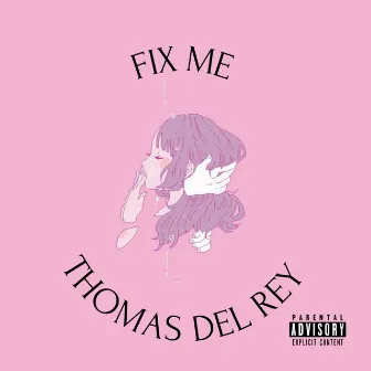 Fix Me by Thomas del Rey