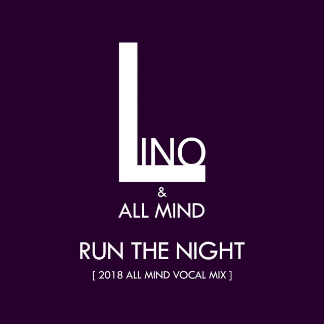 Run The Night - 2018 All Mind Vocal Radio Mix