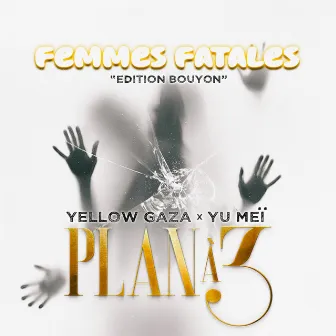 PLAN A 3 (Femmes Fatales Edition Bouyon) by Yu Meï