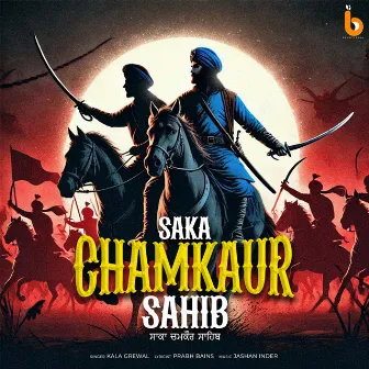 Saka Chamkaur Sahib by Kala Grewal