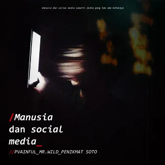 Manusia Dan Social Media by Penikmat Soto