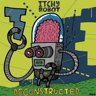 Deconstructed by Itchy Robot