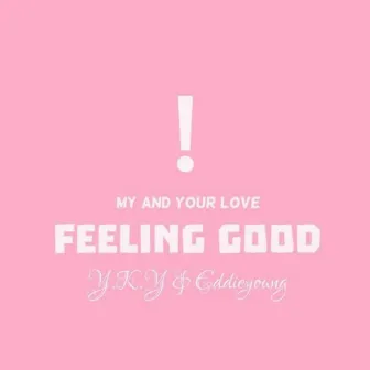 Feeling Good by YKY