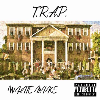 T.R.A.P. by White Mike