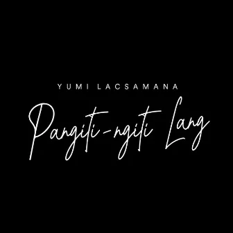 Pangiti-Ngiti Lang by Yumi Lacsamana