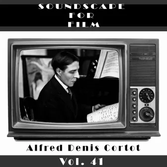 Classical SoundScapes For Film Vol, 41: Alfred Denis Cortot by Denis Condon