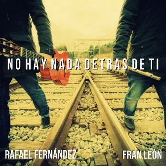 No Hay Nada Detrás de Ti by Rafael Fernández