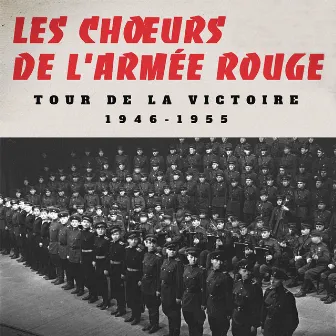 Tour de la victoire : 1946 - 1955 by The Red Army Choir