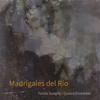 Tomás Gueglio: Madrigales Del Río by Tomás Gueglio