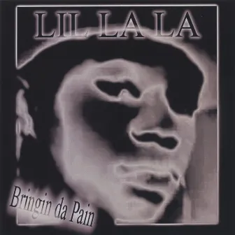 Bringin Da Pain by Lil La La