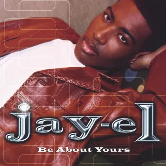 Be About Yours by Jay-EL