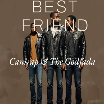 Best Friend by The Godfada