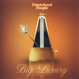 Big Luxury by Potatohead People