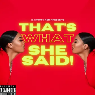 That's What She Said by DJ Rooty Red