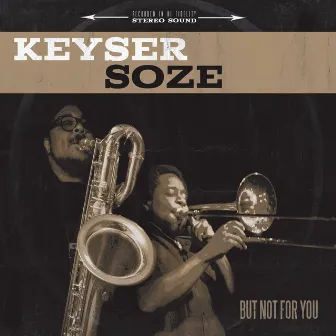 But Not For You by Keyser Soze