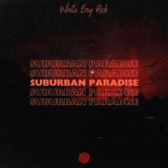 Suburban Paradise (Revision) by White Boy Rick