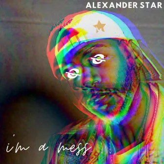 i'm a mess. by Alexander Star