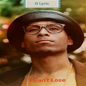 I Can't Lose by D Lyric