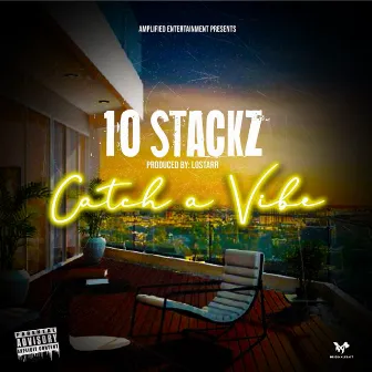 Catch a Vibe by 10STACKZ