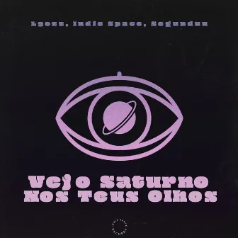 vejo saturno nos teus olhos by Segunduu