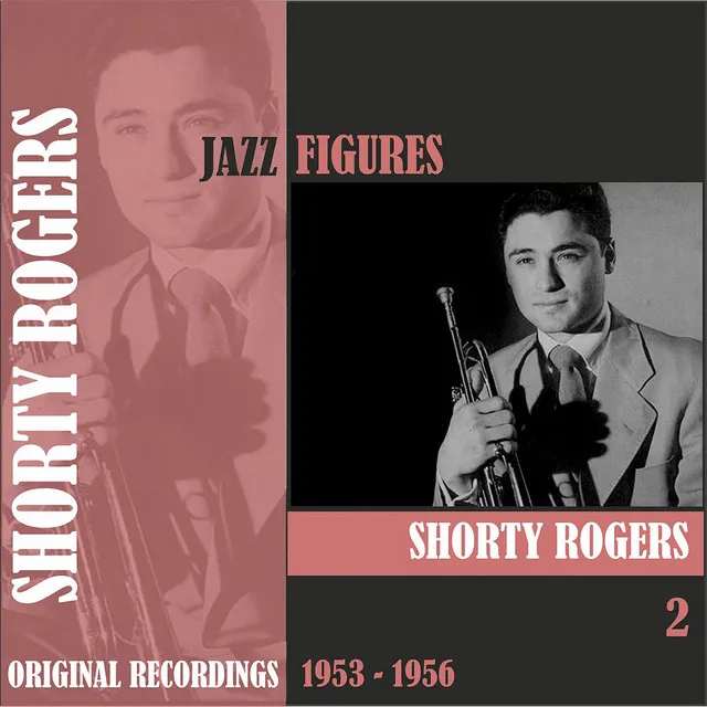 Jazz Figures / Shorty Rogers (1953 - 1956), Volume 2