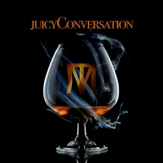 Juicy Conversation by Maximilian Ebert