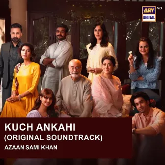 Kuch Ankahi (Original Score) by Azaan Sami Khan