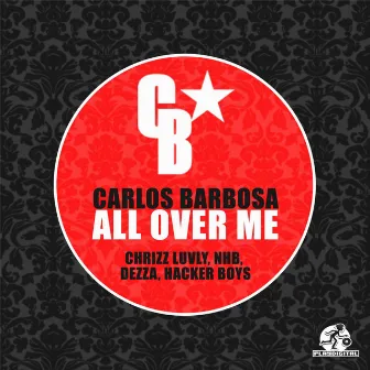 All Over Me by Carlos Barbosa