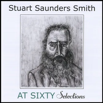 At Sixty Selections by Stuart Saunders Smith