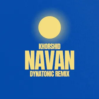 Khorshid (Remix) by Navan