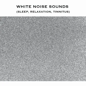 White Noise Sounds (Sleep, Relaxation, Tinnitus) by Unknown Artist