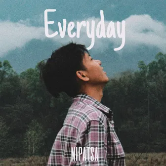 Everyday by Nipatsa