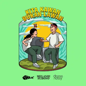 Kita Kawan Bukan Lawan by Dennis Nussy