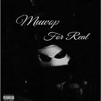 For Real by Muwop