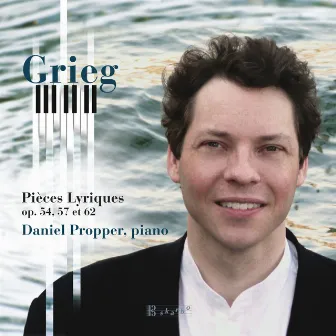 Grieg: Pièces Lyriques, Op. 54, 57 et 62 by Daniel Propper