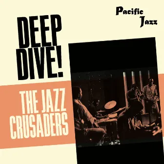 The Jazz Crusaders: Deep Dive! by The Jazz Crusaders