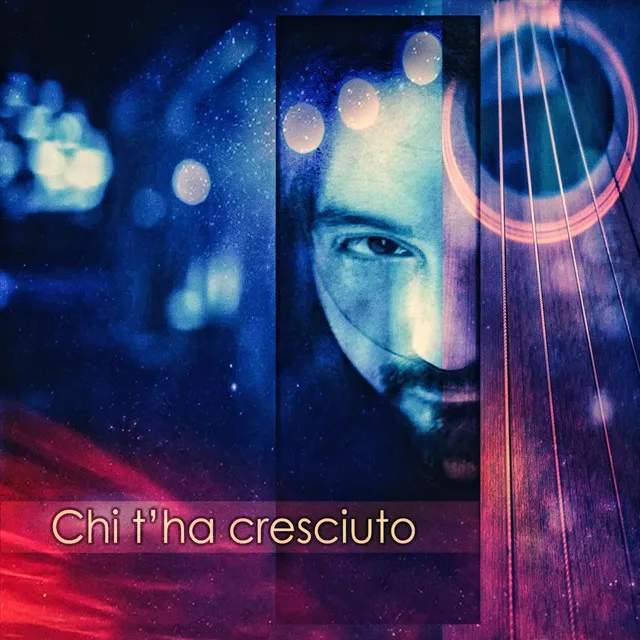 Chi t'ha cresciuto