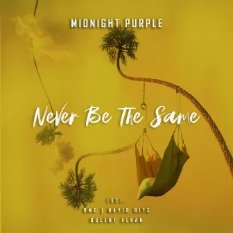 Never Be the Same by Midnight Purple