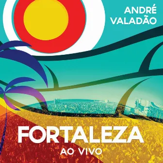 Fortaleza - Ao Vivo by André Valadão