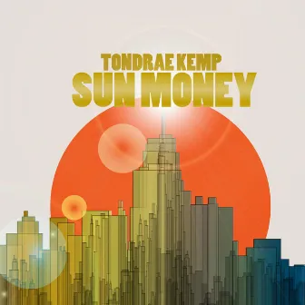 Sun Money by Tondrae Kemp