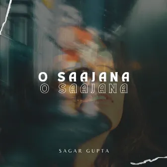 O Saajana by Sagar Gupta