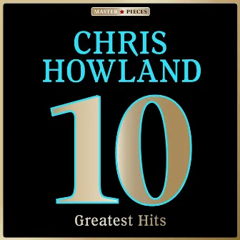 Masterpieces Presents Chris Howland: 10 Greatest Hits by Chris Howland