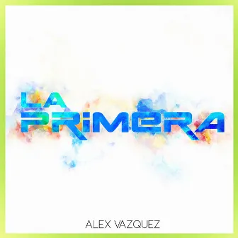 La Primera by Alex Vazquez